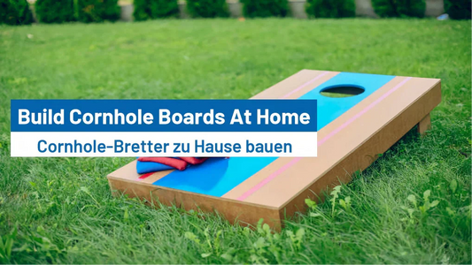 How To Build Cornhole Boards At Home: A DIY Weekend Project