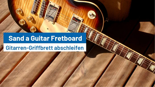 How to Sand a Guitar Fretboard?