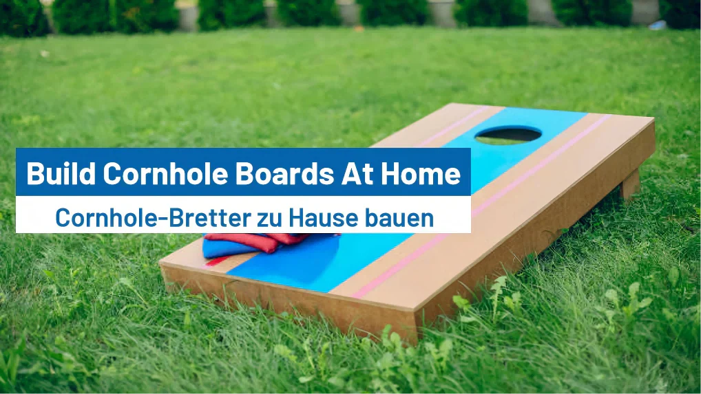How To Build Cornhole Boards At Home: A DIY Weekend Project
